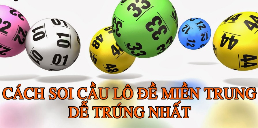 Bí kíp soi cầu lô đề miền Trung chuẩn trúng